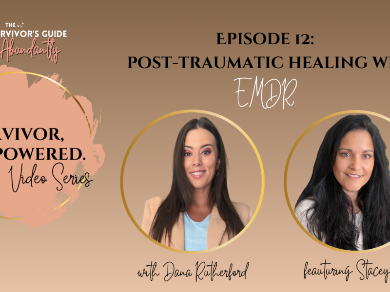 Post-Traumatic Healing with EMDR- Survivor, Empowered.